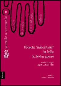 Filosofie «minoritarie» in Italia tra le due guerre. Atti del Convegno del Centro per la filosofia italiana (Maratea, ottobre 1985)