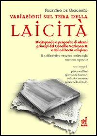 Variazioni sul tema della laicità. Dialogando a proposito di alcuni principi del Concilio Vaticano II e della libertà religiosa