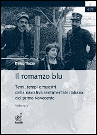 Il romanzo blu. Temi, tempi e maestri della narrativa sentimentale italiana del primo Novecento. Vol. 5: Lucio d'Ambra