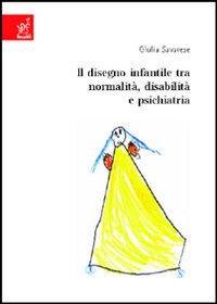 Il disegno infantile tra normalità, disabilità e psichiatria