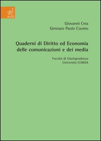 Quaderni di diritto ed economia delle comunicazioni e dei media. Vol. 3: Facoltà di giurisprudenza Libera Università Maria Ss. Assunta, a. a. 2006-2007