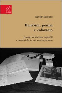 Bambini, penna e calamaio. Esempi di scritture infantili e scolastiche in età contemporanea