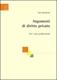 Argomenti di diritto privato. Per i corsi professionali