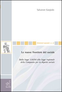 Le nuove frontiere del sociale. Dalla legge 328/00 alla legge regionale della Campania per la dignità sociale