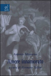 Antonio Minturno. Amore innamorato