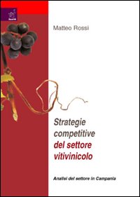 Strategie competitive del settore vitilvinicolo. Analisi del settore Campania