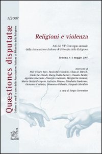 Religioni e violenza. Atti del 6° Convegno annuale della Associazione italiana di filosofia della religione (Messina, 4-5 maggio 2007)