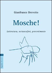 Mosche! Letteratura, metamorfosi, presentimento