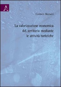 La valorizzazione economica del territorio mediante le attività turistiche