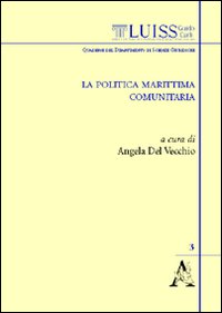 La politica marittima comunitaria. Atti del convegno (Roma, 16 aprile 2008)