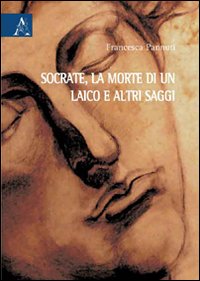 Socrate, la morte di un laico e altri saggi