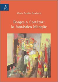 Borges y Cortázar: lo fantástico bilingüe