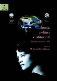 Donne, politica e istituzioni. Percorsi, esperienze, idee