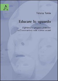 Educare lo sguardo. Esperienze e proposte formative sull'osservazione nelle scienze sociali