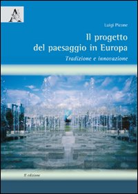 Il progetto del paesaggio in Europa. Tradizione e innovazione