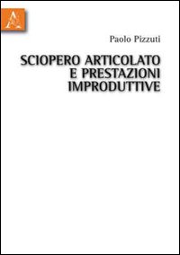 Sciopero articolato e prestazioni improduttive