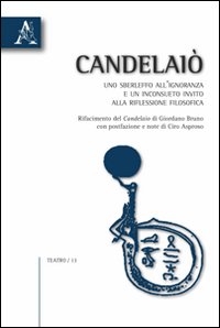 Candelaiò. Uno sberleffo all'ignoranza e un inconsueto invito alla riflessione filosofica