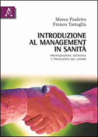 Introduzione al management in sanità. Organizzazione azinedale e psicologia