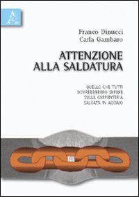 Attenzione alla saldatura. Quello che tutti dovrebbero sapere sulla carpenteria saldata in acciaio