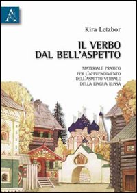 Il verbo del bell'aspetto. Materiale pratico per l'apprendimento dell'aspetto verbale della lingua russa