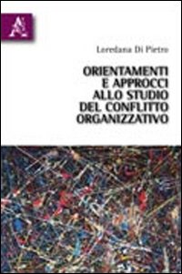 Orientamenti e approcci allo studio del conflitto organizzativo