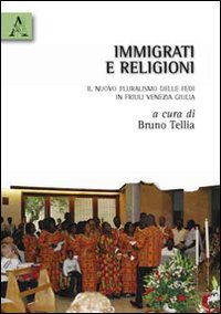 Immigrati e religioni. Il nuovo pluralismo delle fedi in Friuli Venezia Giulia