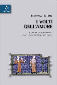 I volti dell'amore. Pluralità e intertestualità del De amore di Andrea Cappellano