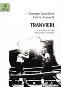 Tranvieri. Etnografia di una palestra di pugilato