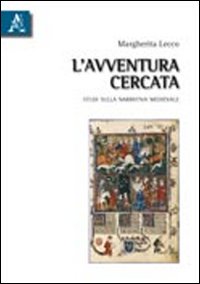 L'avventura cercata. Studi sulla narrativa medievale