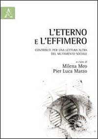 L'eterno e l'effimero. Contributi per una lettura altra del mutamento sociale