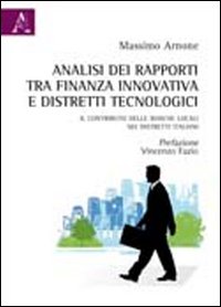 Analisi dei rapporti tra finanza innovativa e distretti tecnologici. Il contributo delle banche locali nei distretti italiani