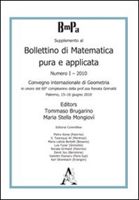 Bollettino di matematica pura e applicata. Supplemento 2010. Vol. 1: Convegno internazionale di Geometria in onore del 60° compleanno della prof.ssa Renata Grimaldi