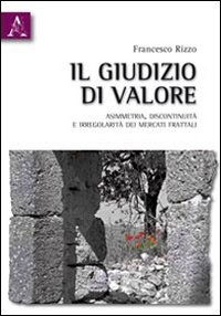 Il giudizio di valore. Asimmetria, discontinuità e irregolarità dei mercati frattali