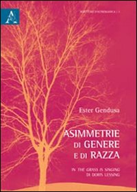 Asimmetrie di genere e di razza in «The grass is singing» di Doris Lessing