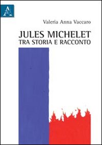 Jules Michelet tra storia e racconto