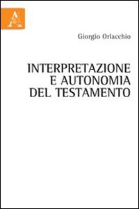 Interpretazione e autonomia del testamento