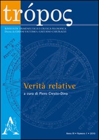 Trópos. Rivista di ermeneutica e critica filosofica (2010). Vol. 1: Verità relative