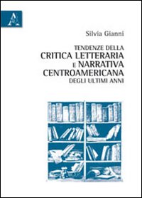 Tendenze della critica letteraria e narrativa centroamericana degli ultimi anni