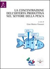 La concentrazione dell'offerta produttiva nel settore della pesca