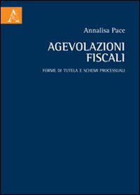 Agevolazioni fiscali. Forme di tutela e schemi processuali