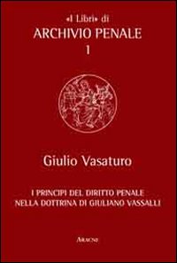 I principi del diritto penale nella dottrina di Giuliano Vassalli