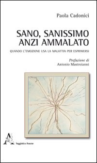 Sano, sanissimo anzi ammalato