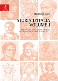 Storia d'Italia. Vol. 1: Preistoria, età antica e storia medievale della regione italiana al secolo XI d.C.