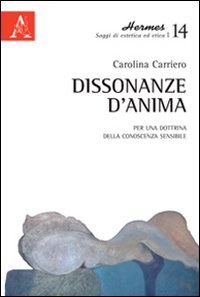 Dissonanze d'anima. Per una dottrina della conoscenza sensibile