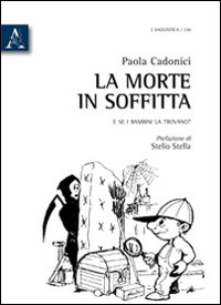 La morte in soffitta. E se i bambini la trovano?