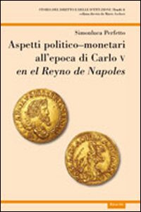 Aspetti politico-monetari all'epoca di Carlo V en el Reyno de Napoles