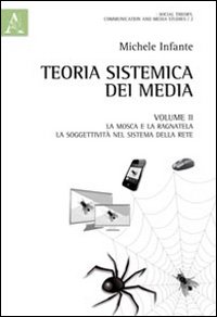 Teoria sistemica dei media. Vol. 2: La mosca e la ragnatela. La soggettività nel sistema della rete