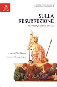 Sulla resurrezione. Atenagora, Giustino, Origene