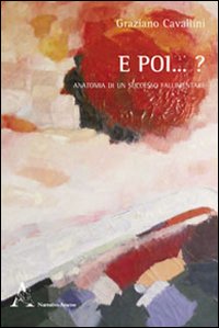 E poi... ? Anatomia di un successo fallimentare