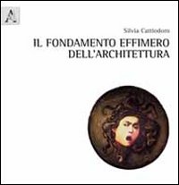 Il fondamento effimero dell'architettura